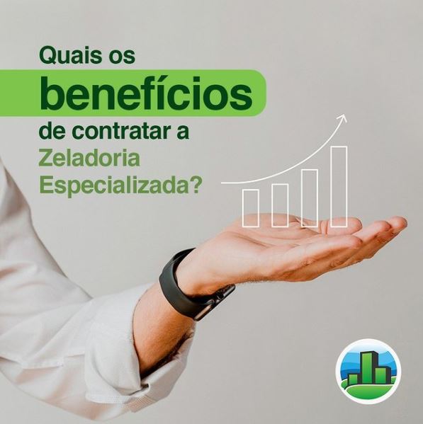 Os benefícios de contratar a Zeladoria 